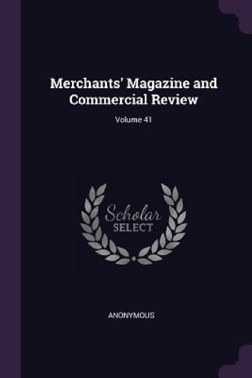 Merchants' Magazine and Commercial Review; Volume 41 by Anonymous