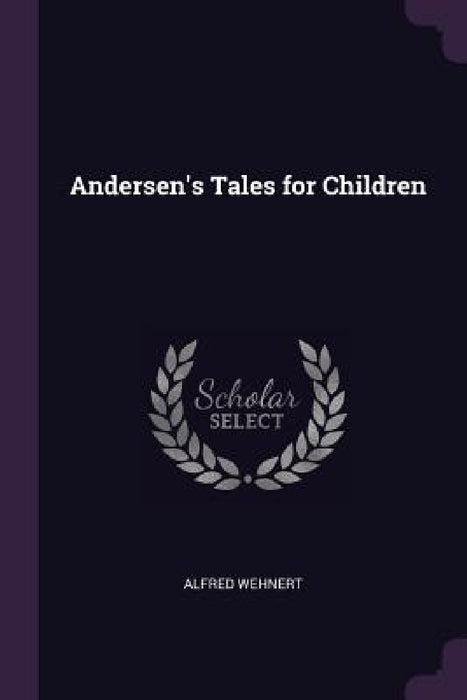 Andersen's Tales for Children by Alfred Wehnert