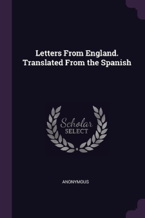 Letters From England. Translated From the Spanish by Anonymous