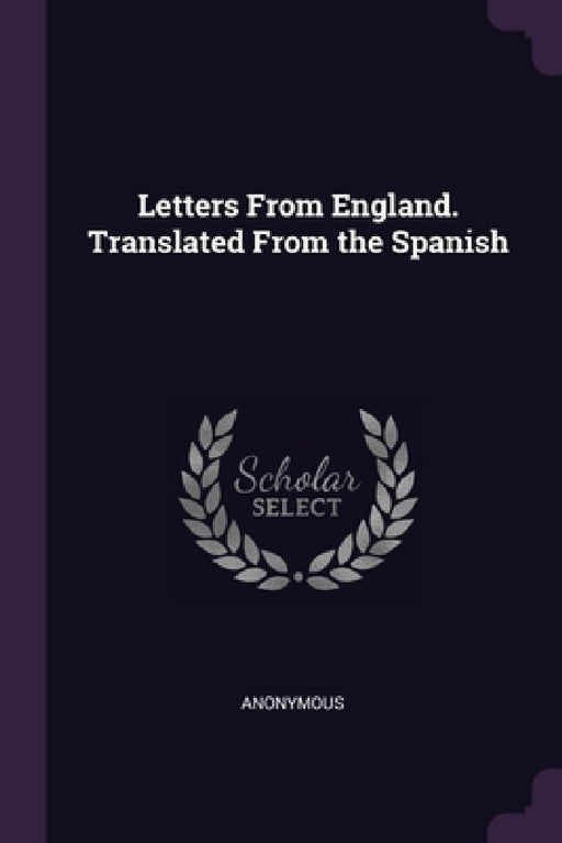 Letters From England. Translated From the Spanish by Anonymous