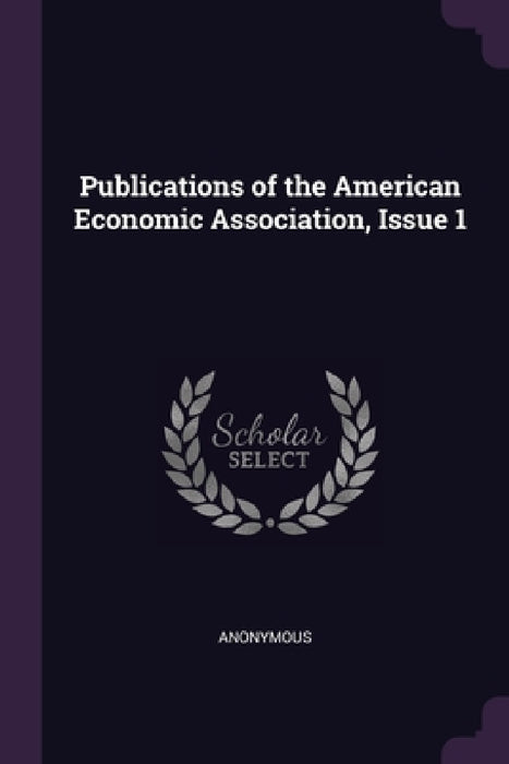 Publications of the American Economic Association, Issue 1 by Anonymous