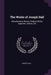 The Works of Joseph Hall: Miscellaneous Works; Poetical Works: Appendix; Indices, Etc by Joseph Hall
