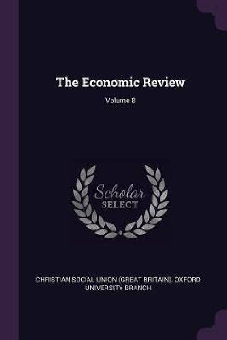 The Economic Review; Volume 8 by Christian Social Union (Great Britain)