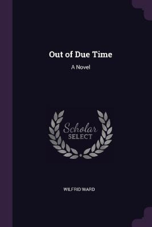 Out of Due Time by Wilfrid Ward