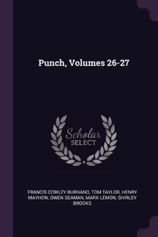 Punch, Volumes 26-27 by Francis Cowley Burnand, Tom Taylor, Henry Mayhew