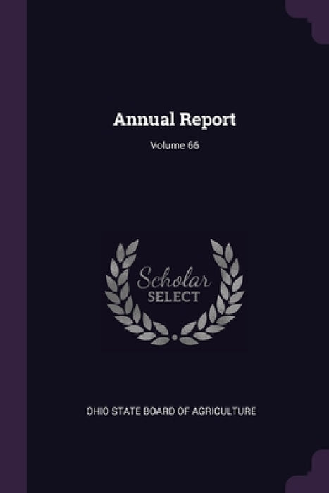 Annual Report; Volume 66 by Ohio State Board of Agriculture