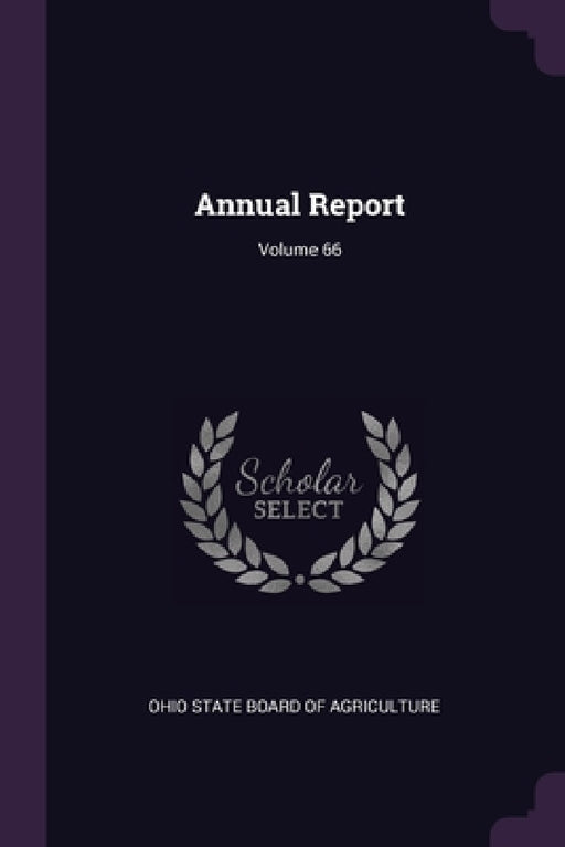 Annual Report; Volume 66 by Ohio State Board of Agriculture