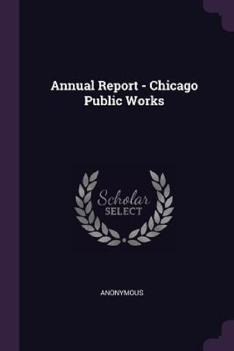 Annual Report - Chicago Public Works by Anonymous