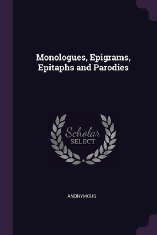 Monologues, Epigrams, Epitaphs and Parodies by Anonymous