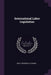 International Labor Legislation by Iwao Frederick Ayusawa