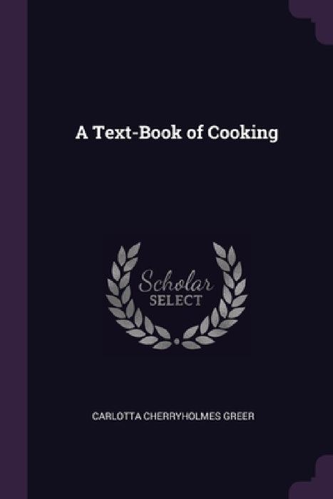 A Text-Book of Cooking by Carlotta Cherryholmes Greer