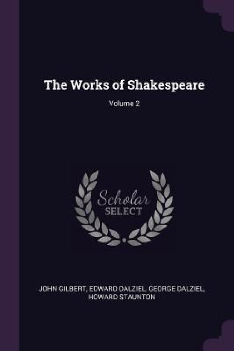 The Works of Shakespeare; Volume 2 by John Gilbert, Edward Dalziel, George Dalziel