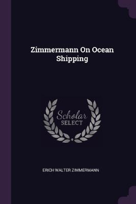 Zimmermann On Ocean Shipping by Erich Walter Zimmermann