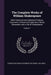 The Complete Works of William Shakespeare: With Historical and Analytical Prefaces, Comments, Critical and Explanatory Notes, Glossaries, and a Life o by Evangeline Maria O'Connor, Sir Israel Gollancz