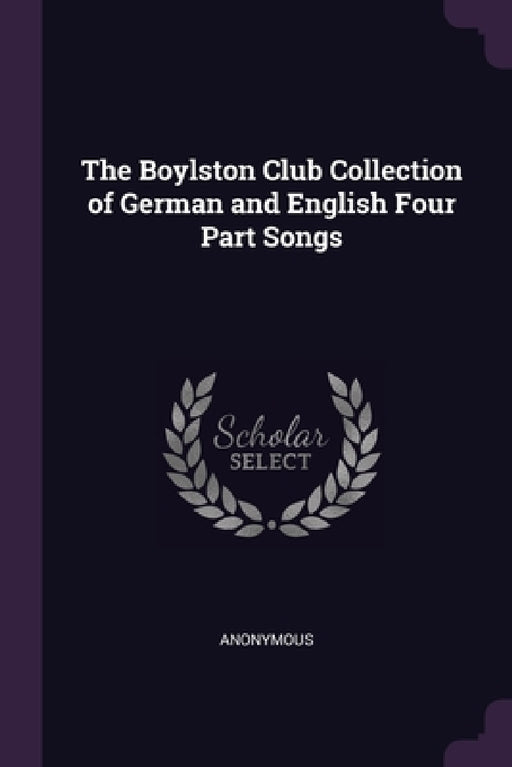 The Boylston Club Collection of German and English Four Part Songs by Anonymous