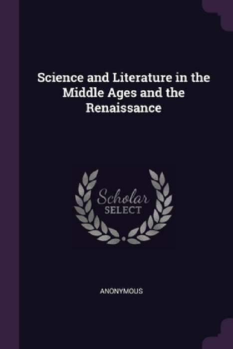 Science and Literature in the Middle Ages and the Renaissance by Anonymous