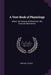 A Text-Book of Physiology: Blood. the Tissues of Movement. the Vascular Mechanism by Michael Foster