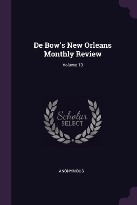 De Bow's New Orleans Monthly Review; Volume 13 by Anonymous