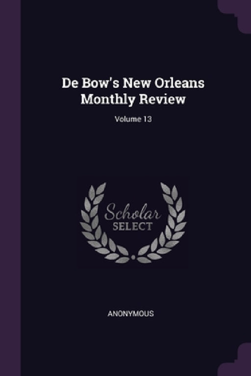 De Bow's New Orleans Monthly Review; Volume 13 by Anonymous