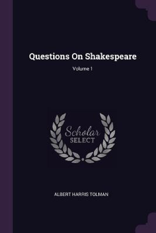 Questions On Shakespeare; Volume 1 by Albert Harris Tolman
