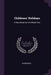 Childrens' Holidays: A Story-Book for the Whole Year by Anonymous