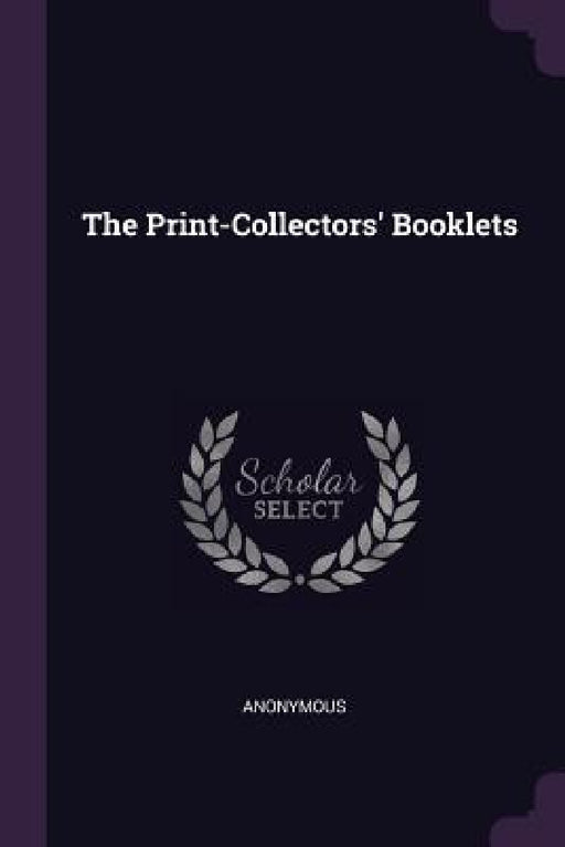 The Print-Collectors' Booklets by Anonymous