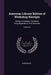 American Library Edition of Workshop Receipts: Being a Complete Technical Encyclopaedia in Five Volumes; Volume 4 by Anonymous