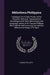 Bibliotheca Phillippica: Catalogue of a Further Portion of the Classical, Historical, Topographical, Genealogical and Other Manuscripts and Aut by Thomas Phillipps