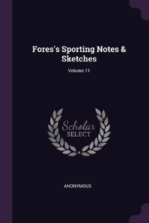 Fores's Sporting Notes & Sketches; Volume 11 by Anonymous