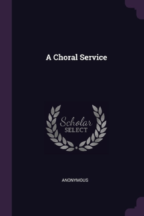 A Choral Service by Anonymous