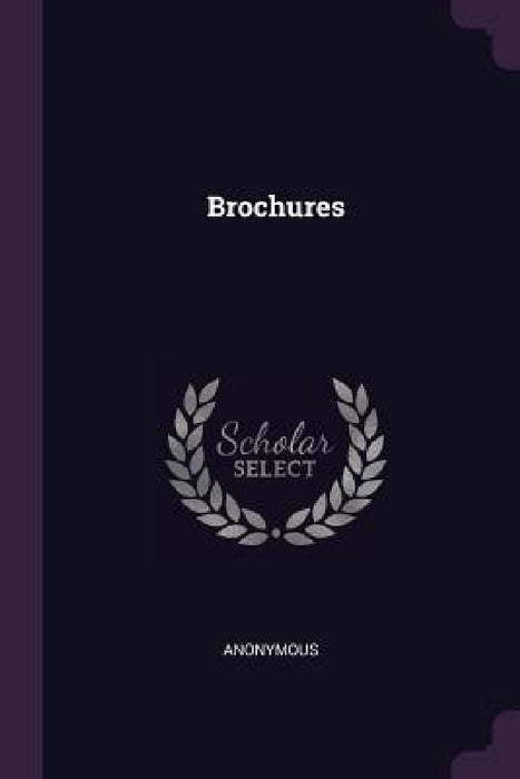 Brochures by Anonymous