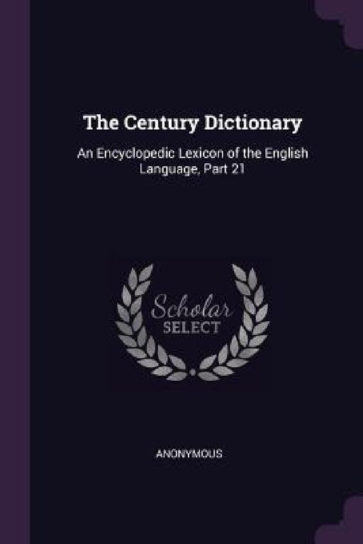 The Century Dictionary: An Encyclopedic Lexicon of the English Language, Part 21 by Anonymous
