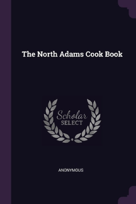 The North Adams Cook Book by Anonymous
