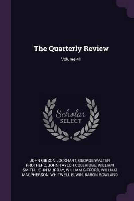 The Quarterly Review; Volume 41 by John Gibson Lockhart, George Walter Prothero, John Taylor Coleridge