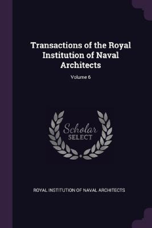 Transactions of the Royal Institution of Naval Architects; Volume 6 by Royal Institution of Naval Architects