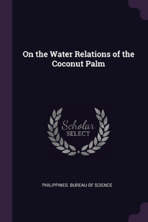 On the Water Relations of the Coconut Palm by Philippines Bureau of Science
