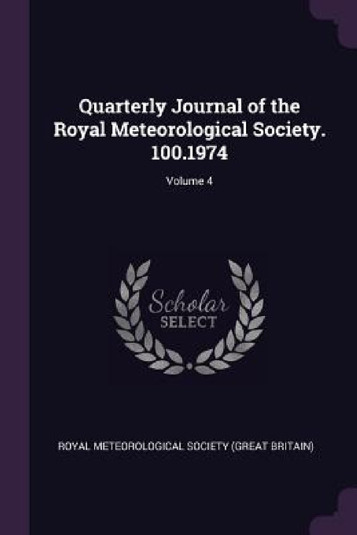 Quarterly Journal of the Royal Meteorological Society. 100.1974; Volume 4 by Royal Meteorological Society (Great Brit