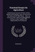 Practical Essays On Agriculture: Containing an Account of Soils, and the Manner of Correcting Them. an Account of the Culture of All Field Plants ... by Anonymous