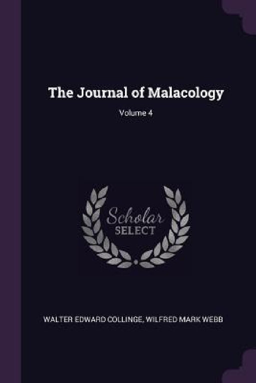 The Journal of Malacology; Volume 4 by Walter Edward Collinge, Wilfred Mark Webb