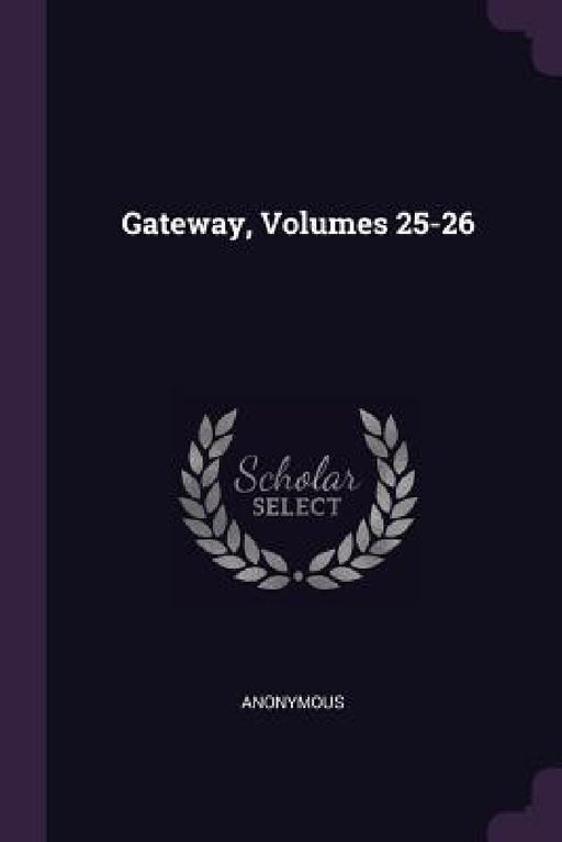 Gateway, Volumes 25-26 by Anonymous