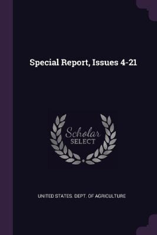 Special Report, Issues 4-21 by United States Dept of Agriculture