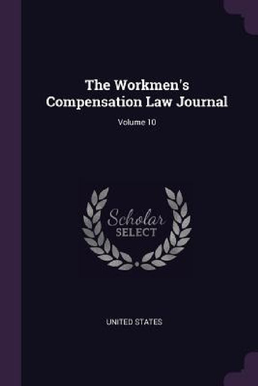 The Workmen's Compensation Law Journal; Volume 10 by United States