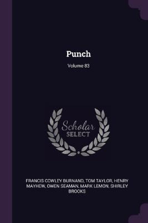Punch; Volume 83 by Francis Cowley Burnand, Tom Taylor, Henry Mayhew