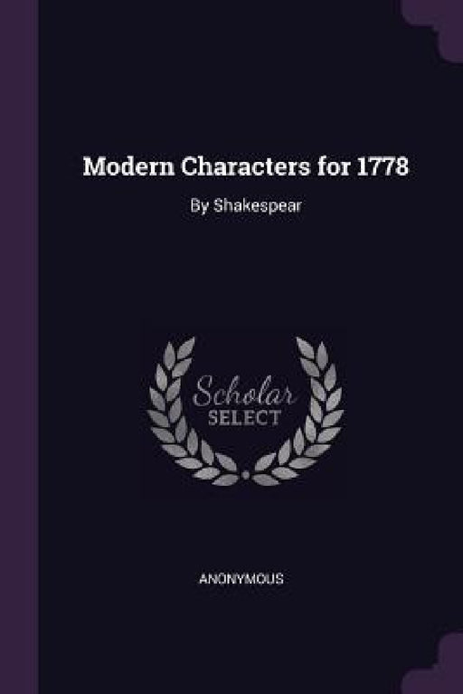 Modern Characters for 1778: By Shakespear by Anonymous