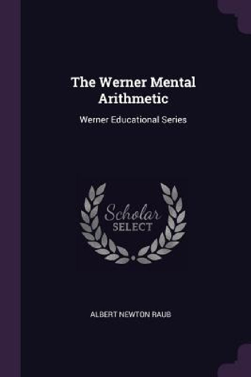The Werner Mental Arithmetic: Werner Educational Series by Albert Newton Raub