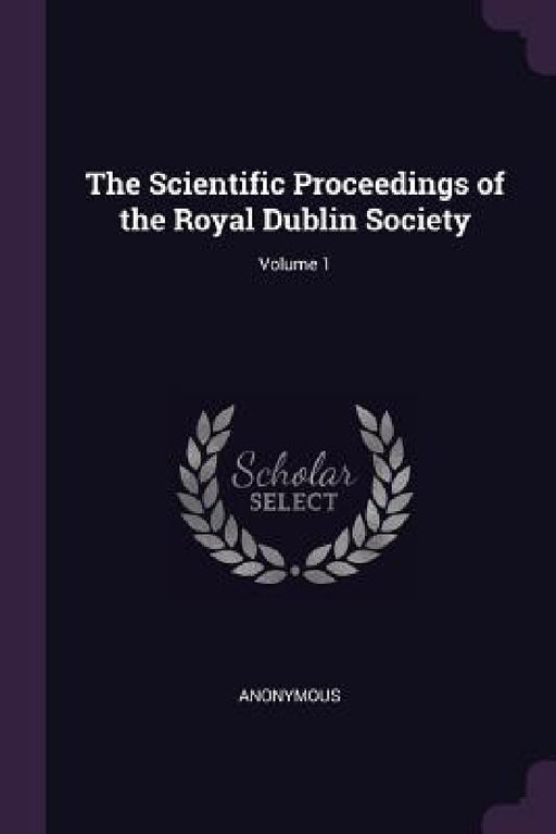 The Scientific Proceedings of the Royal Dublin Society; Volume 1 by Anonymous