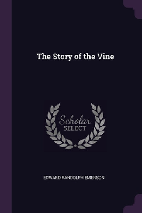 The Story of the Vine by Edward Randolph Emerson
