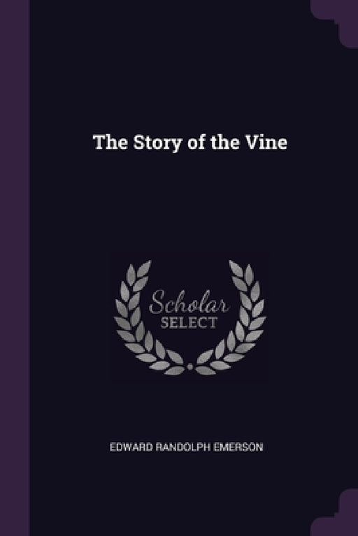 The Story of the Vine by Edward Randolph Emerson