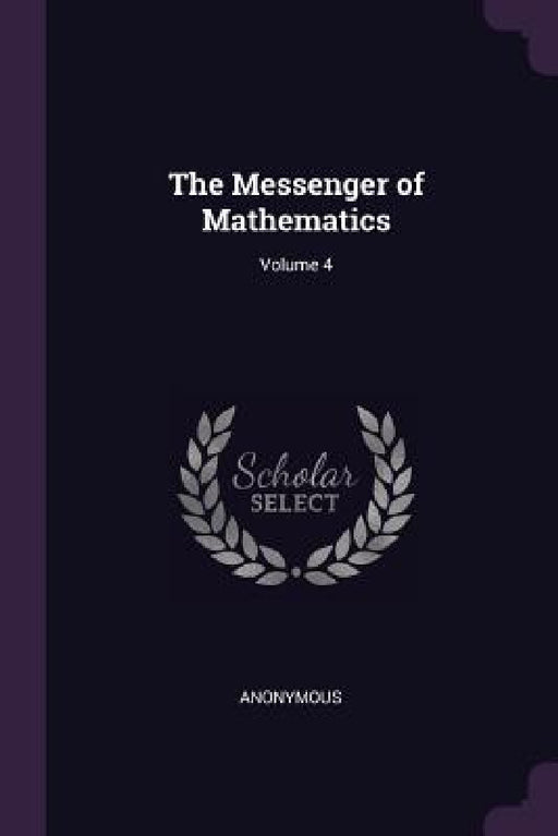 The Messenger of Mathematics; Volume 4 by Anonymous