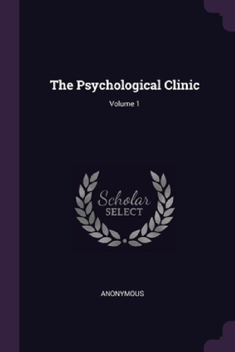 The Psychological Clinic; Volume 1 by Anonymous